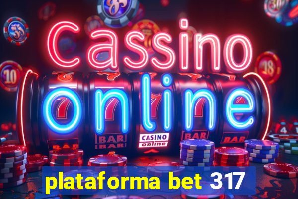 plataforma bet 317